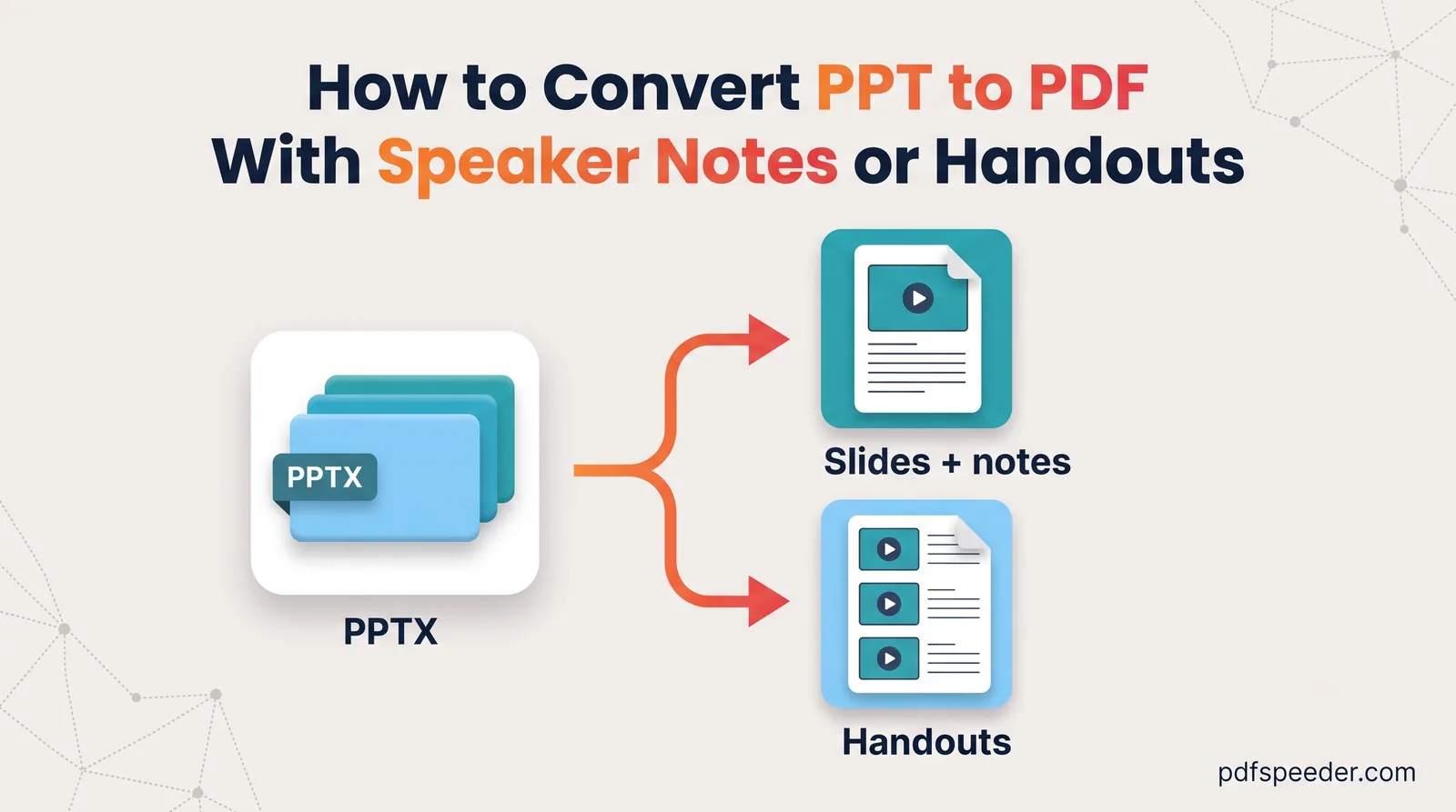 Infographic: a PPTX slide deck converted to PDF two ways, as slides + notes pages or as handouts with three slides a page